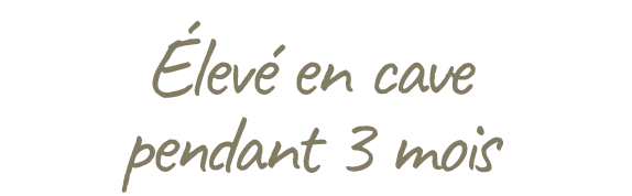 Confiserie affinée en cave pendant 3 mois